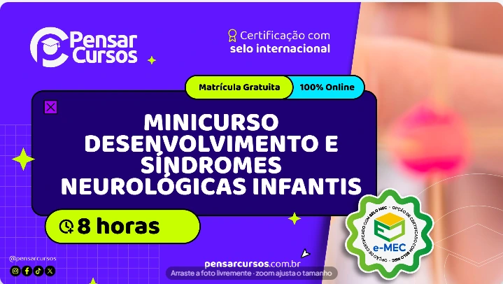 Minicurso Desenvolvimento e Síndromes Neurológicas Infantis